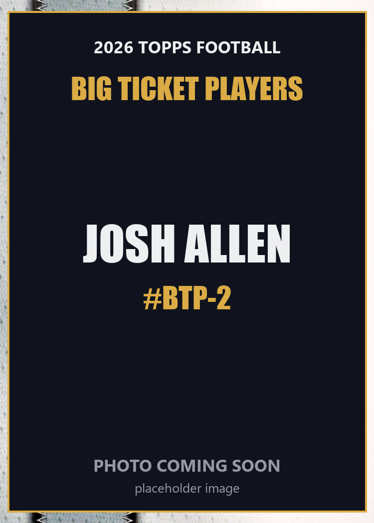 2026 Topps Football Josh Allen Big Ticket Players #BTP-2