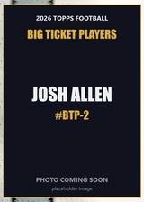 2026 Topps Football Josh Allen Big Ticket Players #BTP-2