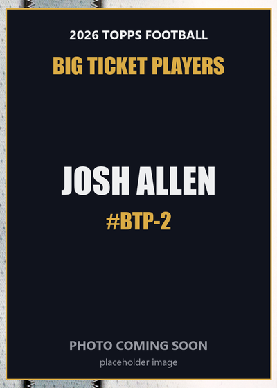 2026 Topps Football Josh Allen Big Ticket Players #BTP-2