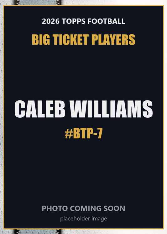2026 Topps Football Caleb Williams Big Ticket Players #BTP-7