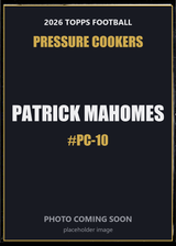 2026 Topps Football Patrick Mahomes Pressure Cookers #PC-10