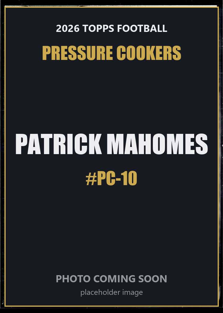 Patrick Mahomes PC-10 2026 Topps Football Pressure Cookers