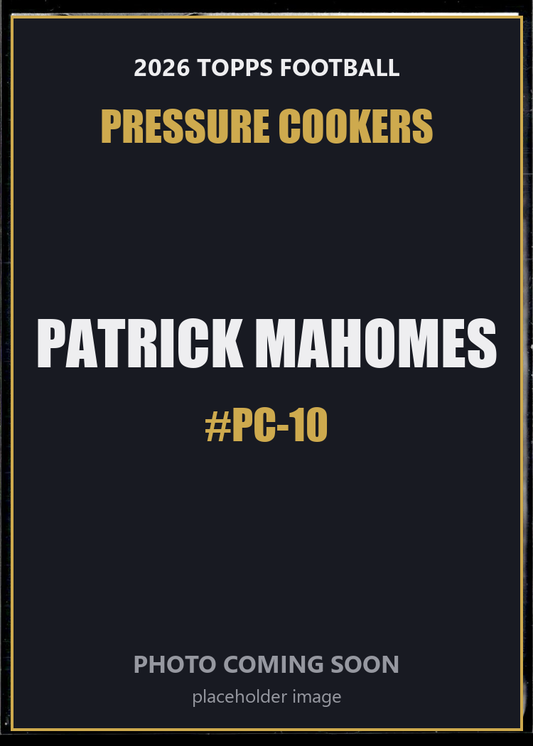 Patrick Mahomes PC-10 2026 Topps Football Pressure Cookers