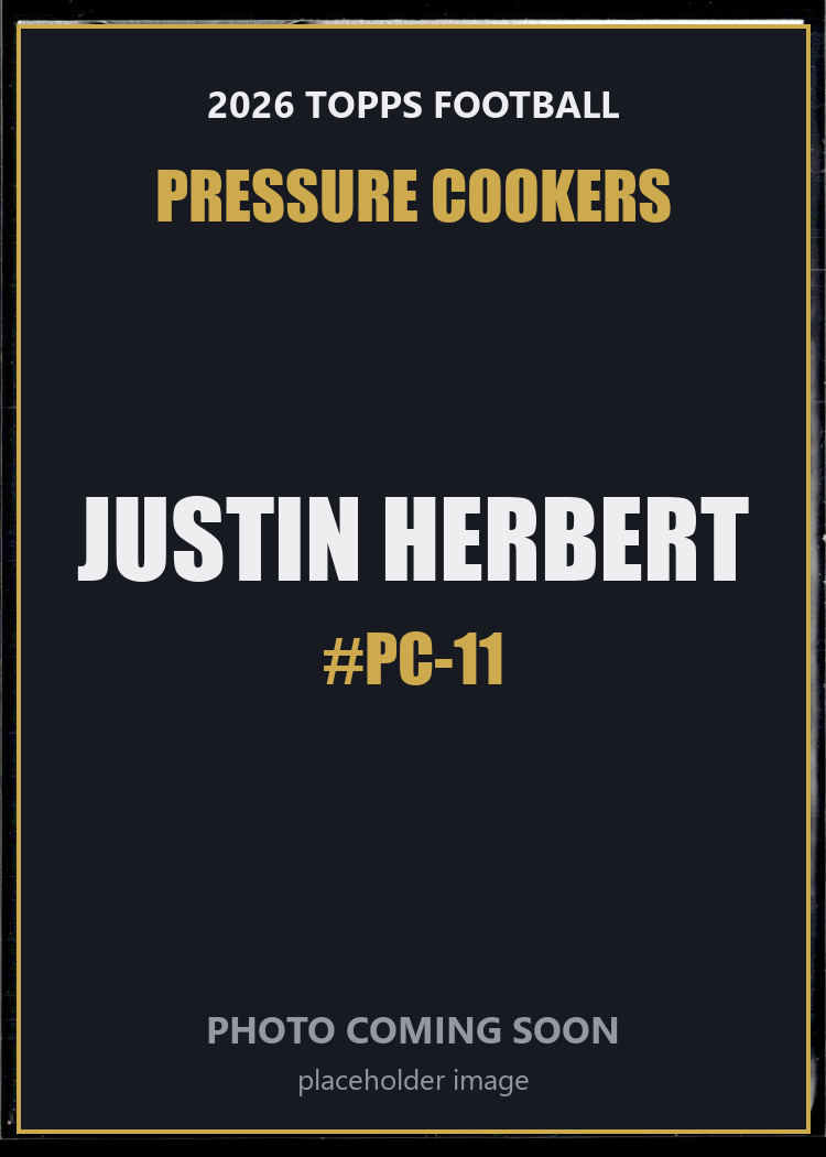 Justin Herbert PC-11 2026 Topps Football Pressure Cookers