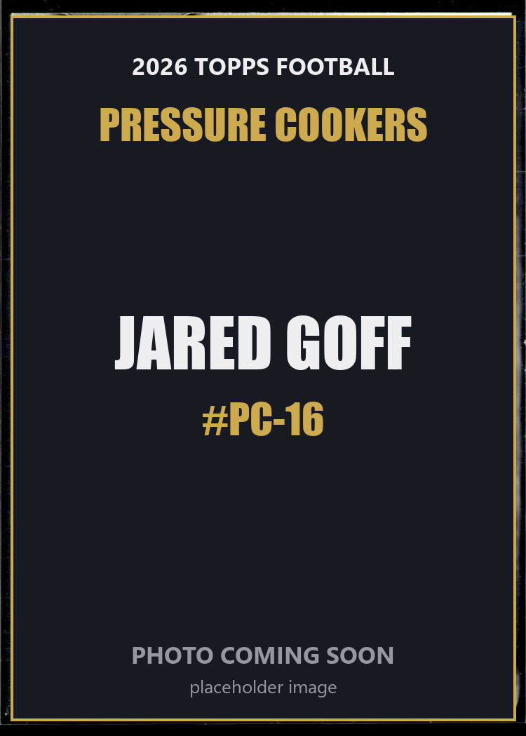 Jared Goff PC-16 2026 Topps Football Pressure Cookers