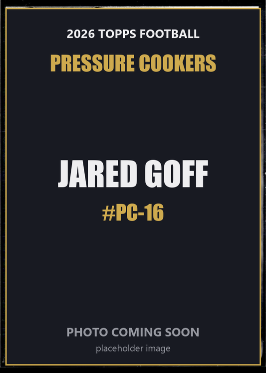 Jared Goff PC-16 2026 Topps Football Pressure Cookers