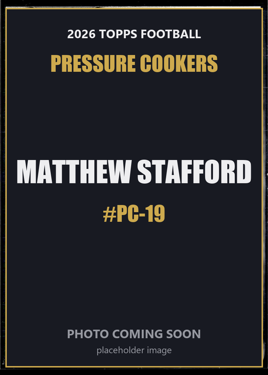 Matthew Stafford PC-19 2026 Topps Football Pressure Cookers