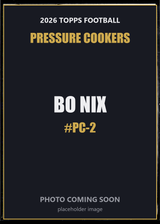 2026 Topps Football Bo Nix Pressure Cookers #PC-2