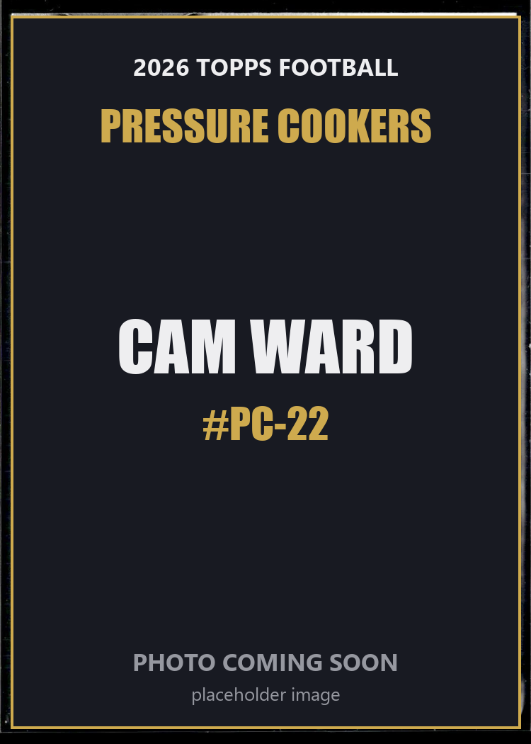 Cam Ward PC-22 2026 Topps Football Pressure Cookers