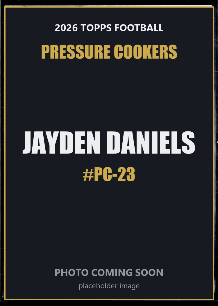 Jayden Daniels PC-23 2026 Topps Football Pressure Cookers