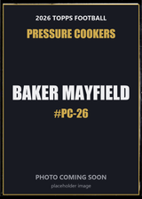 2026 Topps Football Baker Mayfield Pressure Cookers #PC-26