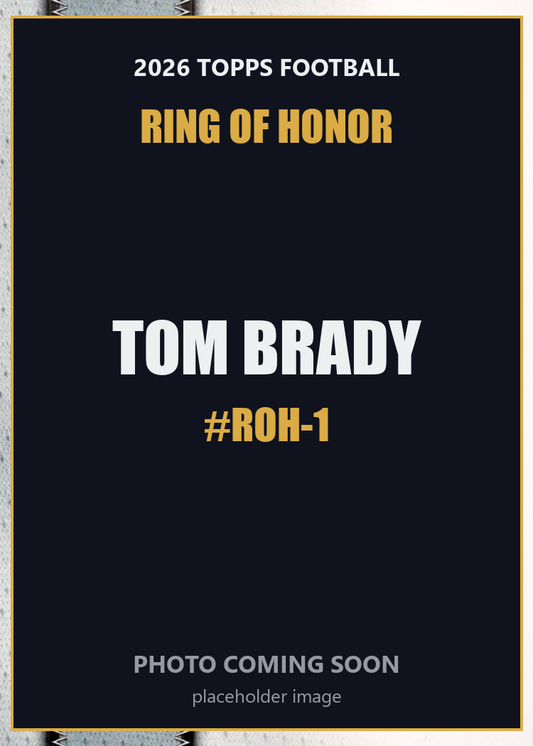 Tom Brady ROH-1 2026 Topps Football Ring of Honor